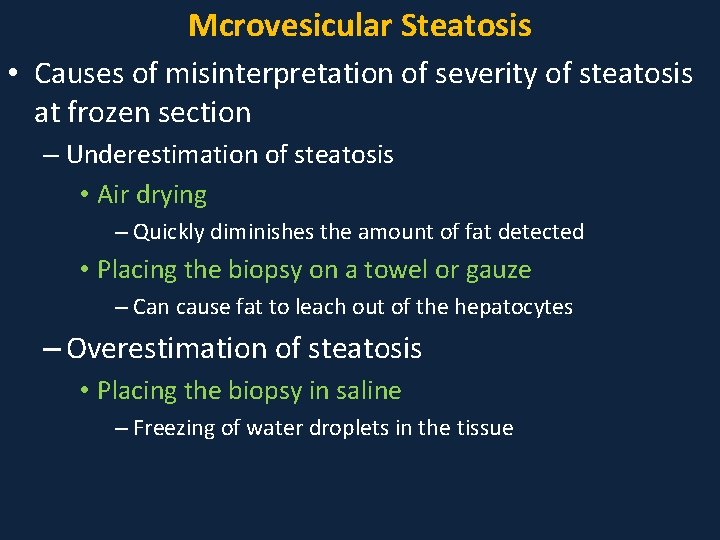 Mcrovesicular Steatosis • Causes of misinterpretation of severity of steatosis at frozen section –