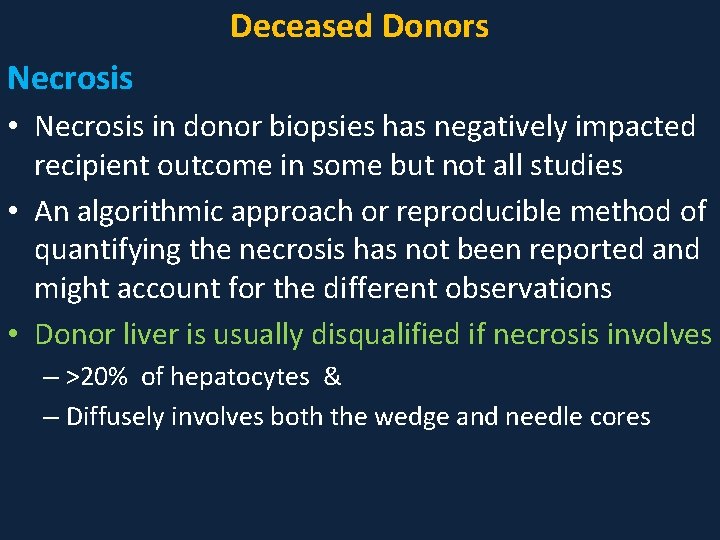 Deceased Donors Necrosis • Necrosis in donor biopsies has negatively impacted recipient outcome in