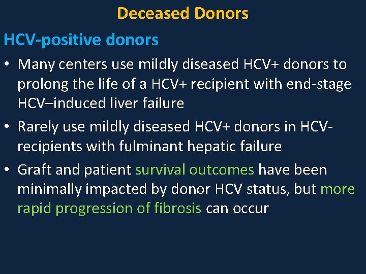 Deceased Donors HCV-positive donors • Many centers use mildly diseased HCV+ donors to prolong