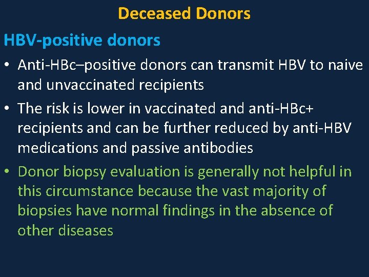 Deceased Donors HBV-positive donors • Anti-HBc–positive donors can transmit HBV to naive and unvaccinated