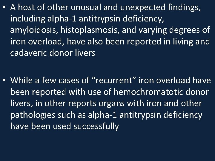  • A host of other unusual and unexpected findings, including alpha-1 antitrypsin deficiency,