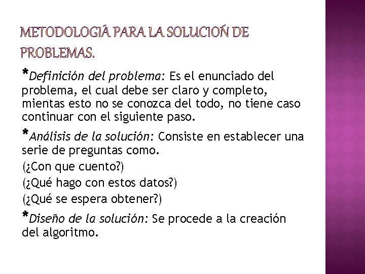 *Definición del problema: Es el enunciado del problema, el cual debe ser claro y