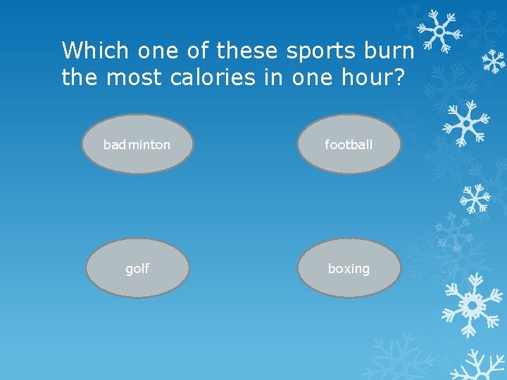 Which one of these sports burn the most calories in one hour? badminton football