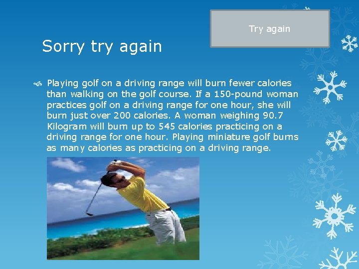 Try again Sorry try again Playing golf on a driving range will burn fewer