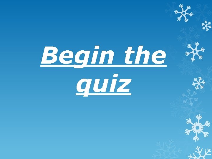 Begin the quiz 
