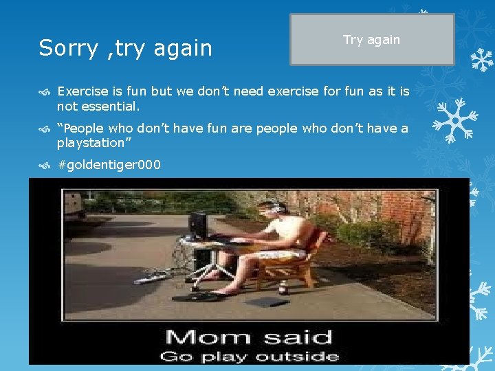 Sorry , try again Try again Exercise is fun but we don’t need exercise