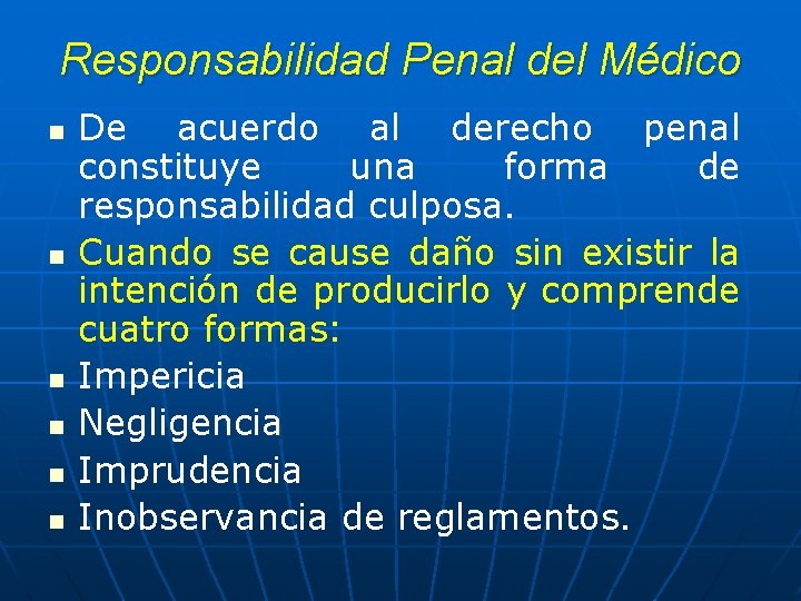 Responsabilidad Penal del Médico n n n De acuerdo al derecho penal constituye una