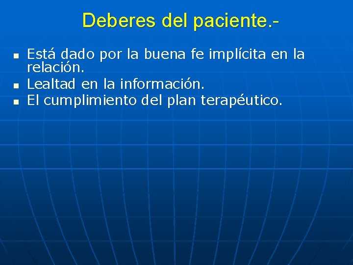 Deberes del paciente. n n n Está dado por la buena fe implícita en