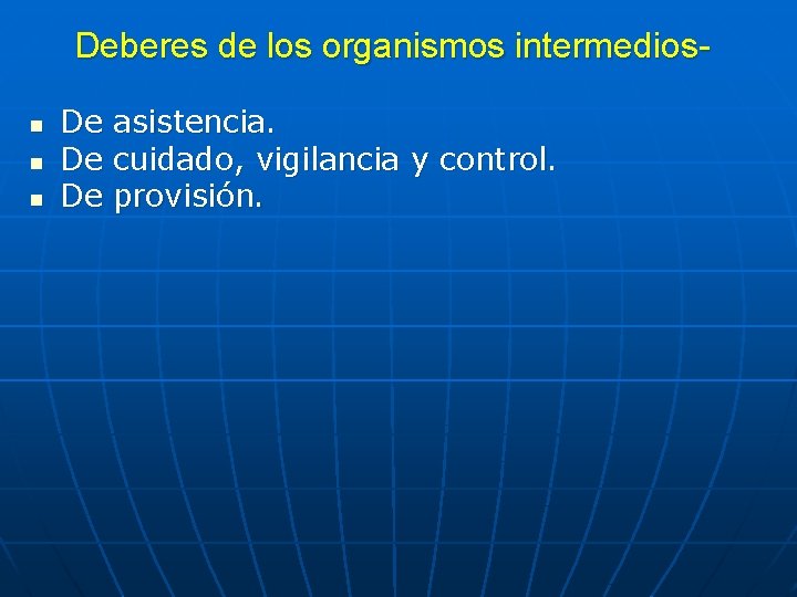 Deberes de los organismos intermediosn n n De De De asistencia. cuidado, vigilancia y