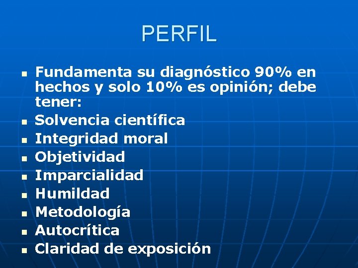 PERFIL n n n n n Fundamenta su diagnóstico 90% en hechos y solo