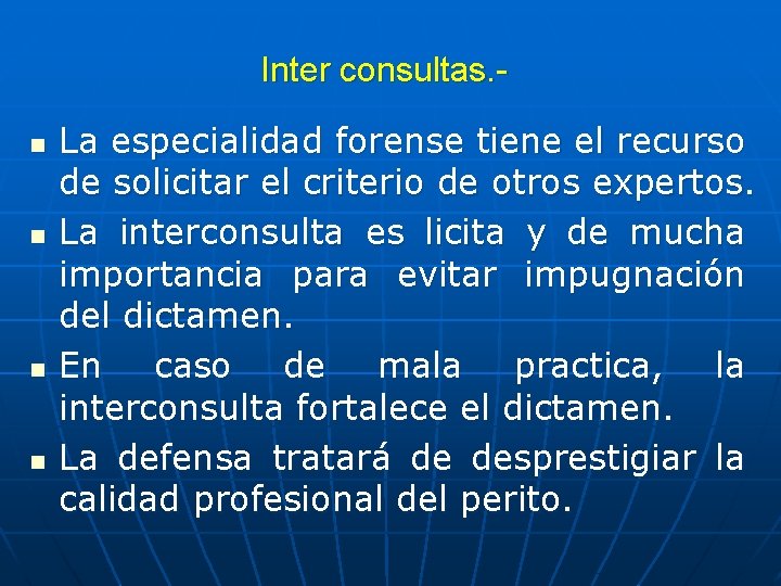 Inter consultas. n n La especialidad forense tiene el recurso de solicitar el criterio