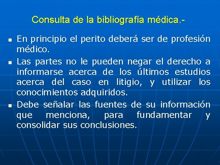 Consulta de la bibliografía médica. n n n En principio el perito deberá ser