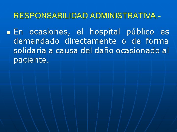 RESPONSABILIDAD ADMINISTRATIVA. n En ocasiones, el hospital público es demandado directamente o de forma