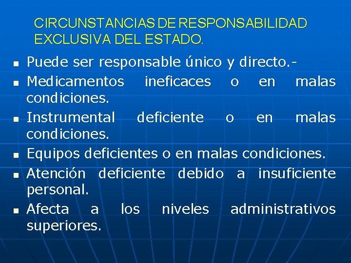 CIRCUNSTANCIAS DE RESPONSABILIDAD EXCLUSIVA DEL ESTADO. n n n Puede ser responsable único y