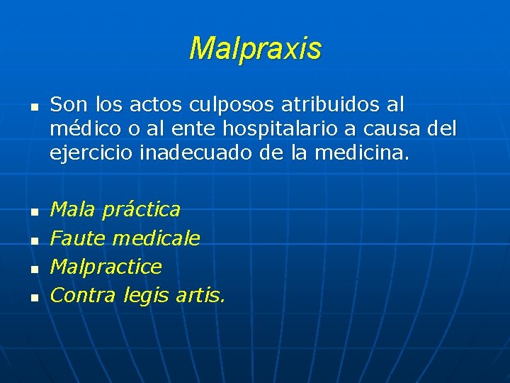 Malpraxis n n n Son los actos culposos atribuidos al médico o al ente