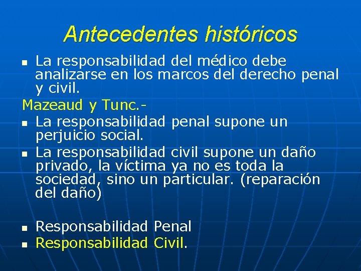 Antecedentes históricos La responsabilidad del médico debe analizarse en los marcos del derecho penal