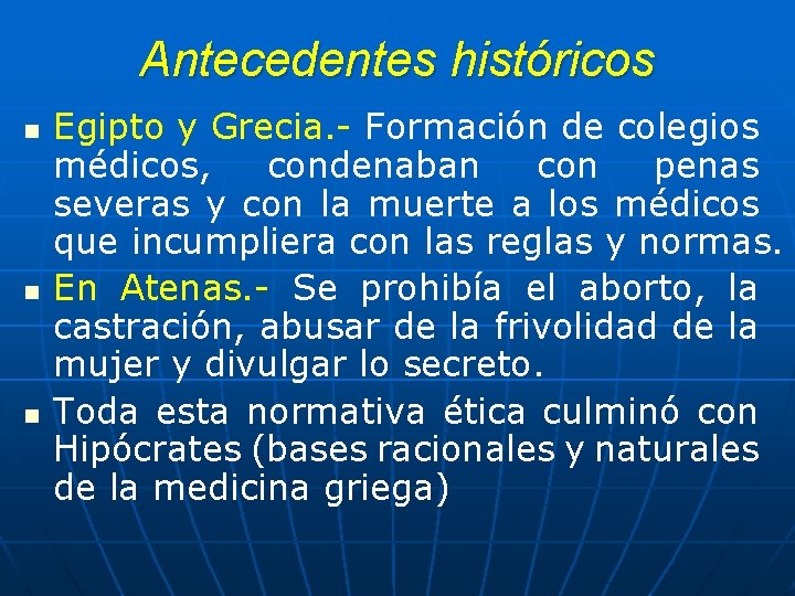 Antecedentes históricos n n n Egipto y Grecia. - Formación de colegios médicos, condenaban