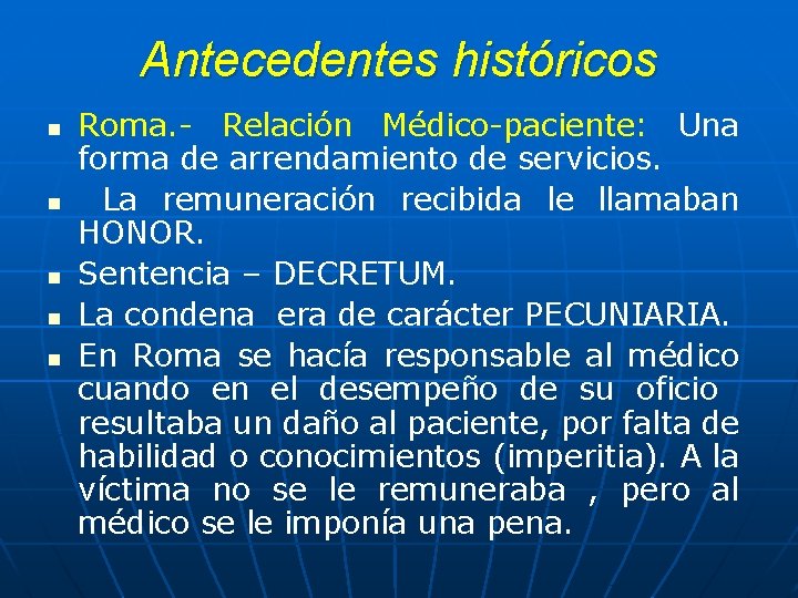 Antecedentes históricos n n n Roma. - Relación Médico-paciente: Una forma de arrendamiento de