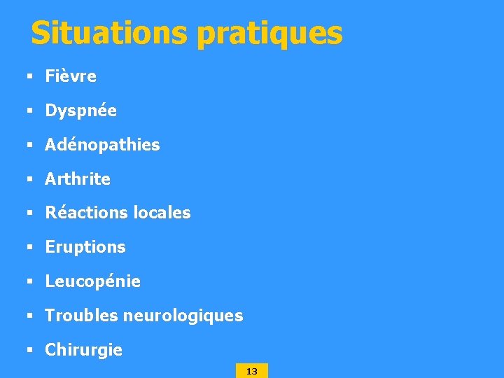 Situations pratiques § Fièvre § Dyspnée § Adénopathies § Arthrite § Réactions locales §