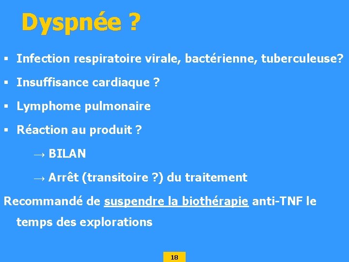 Dyspnée ? § Infection respiratoire virale, bactérienne, tuberculeuse? § Insuffisance cardiaque ? § Lymphome