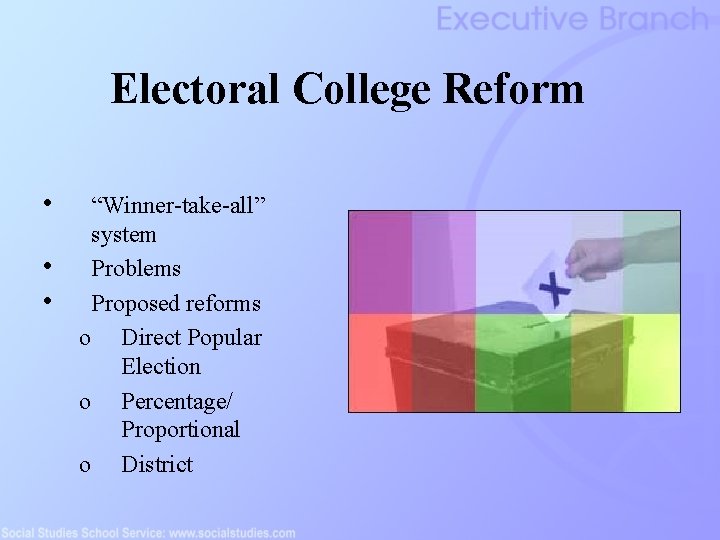 Electoral College Reform • • • “Winner-take-all” system Problems Proposed reforms o Direct Popular