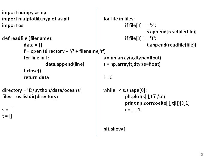 import numpy as np import matplotlib. pyplot as plt import os for file in