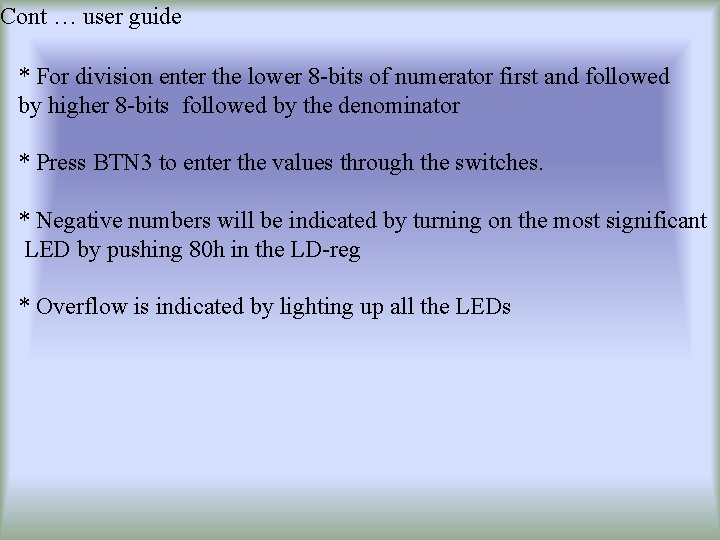 Cont … user guide * For division enter the lower 8 -bits of numerator