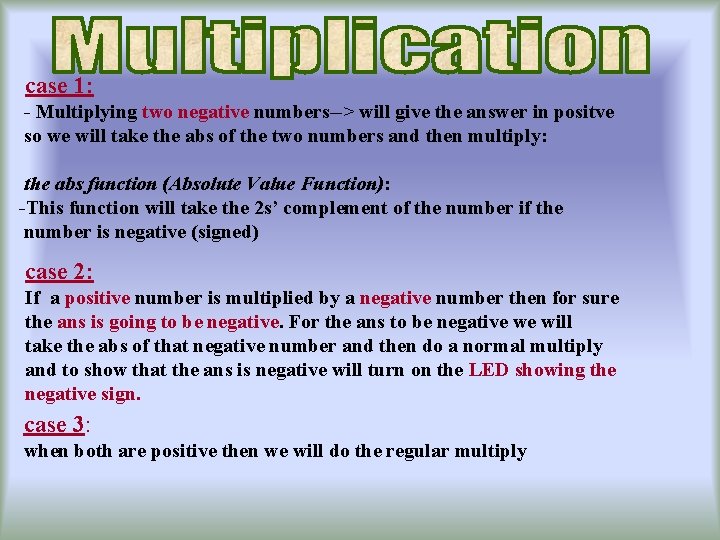 case 1: - Multiplying two negative numbers--> will give the answer in positve so