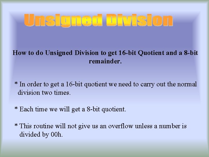 How to do Unsigned Division to get 16 -bit Quotient and a 8 -bit