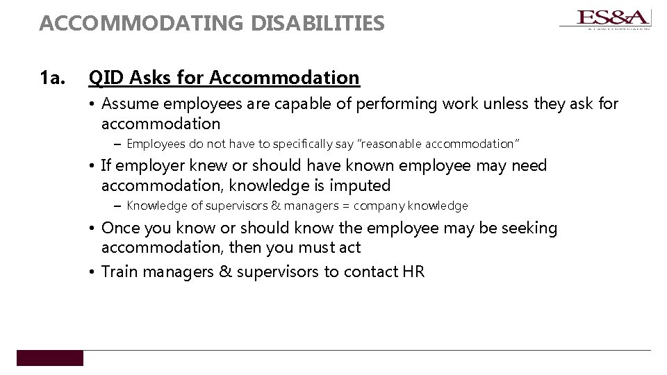ACCOMMODATING DISABILITIES 1 a. QID Asks for Accommodation • Assume employees are capable of