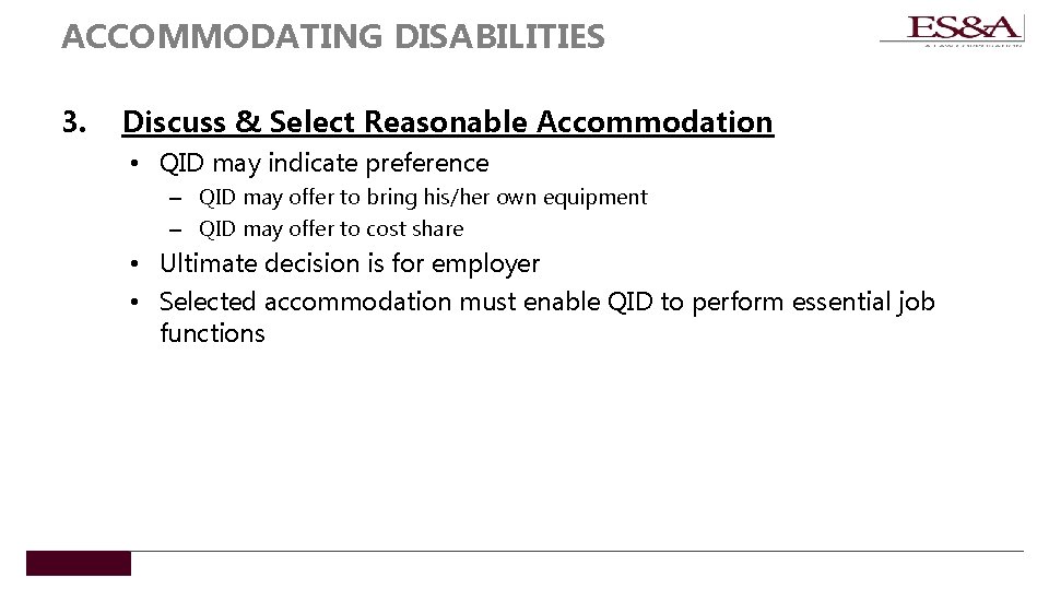 ACCOMMODATING DISABILITIES 3. Discuss & Select Reasonable Accommodation • QID may indicate preference –