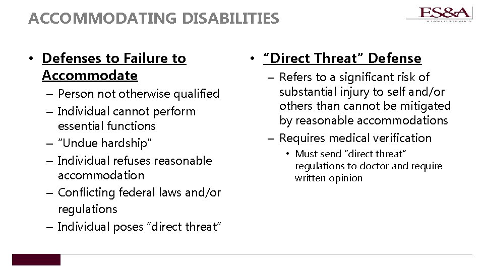 ACCOMMODATING DISABILITIES • Defenses to Failure to Accommodate – Person not otherwise qualified –