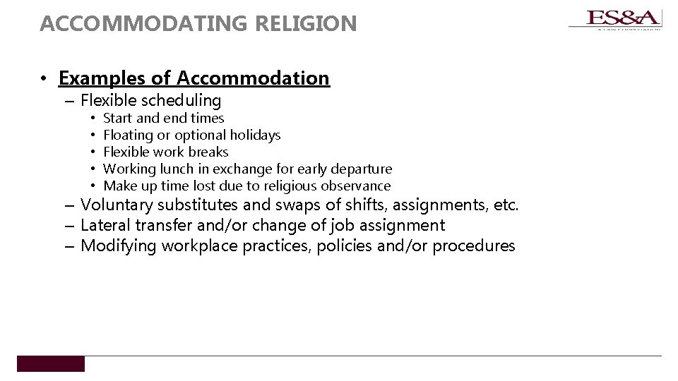 ACCOMMODATING RELIGION • Examples of Accommodation – Flexible scheduling • • • Start and