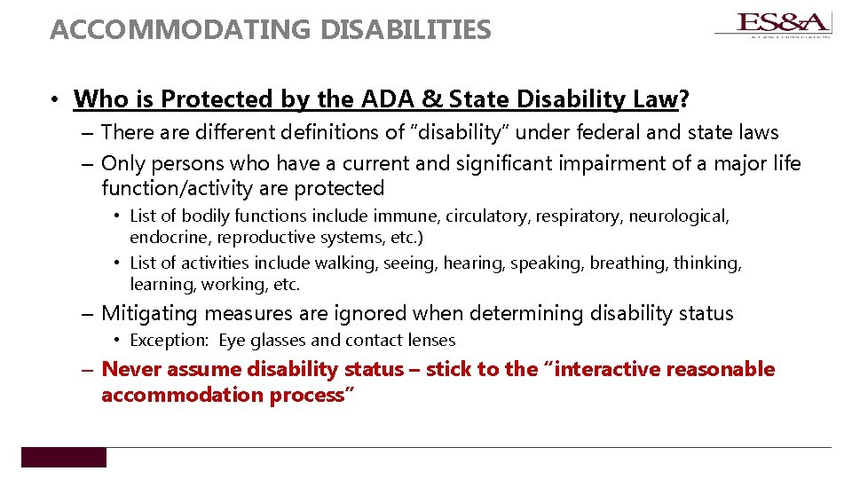 ACCOMMODATING DISABILITIES • Who is Protected by the ADA & State Disability Law? –