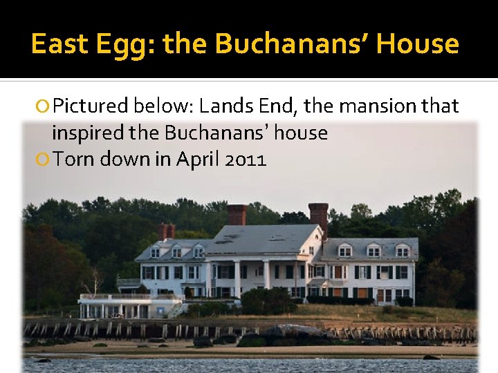 East Egg: the Buchanans’ House Pictured below: Lands End, the mansion that inspired the