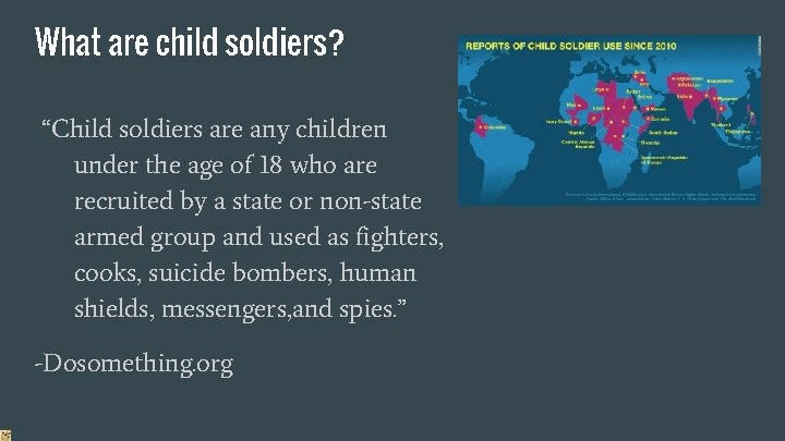 What are child soldiers? “Child soldiers are any children under the age of 18