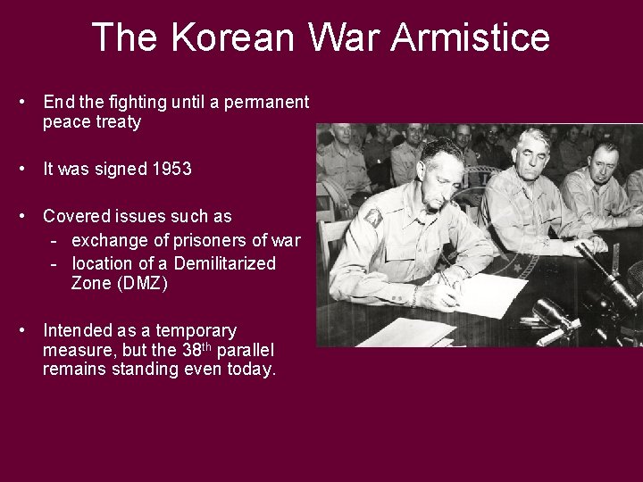 The Korean War Armistice • End the fighting until a permanent peace treaty •