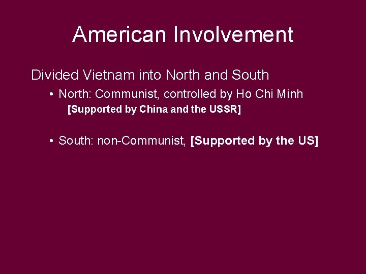 American Involvement Divided Vietnam into North and South • North: Communist, controlled by Ho
