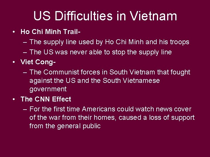 US Difficulties in Vietnam • Ho Chi Minh Trail– The supply line used by