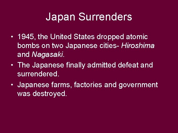 Japan Surrenders • 1945, the United States dropped atomic bombs on two Japanese cities-