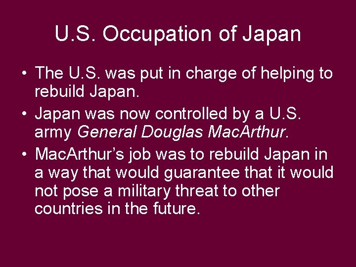 U. S. Occupation of Japan • The U. S. was put in charge of