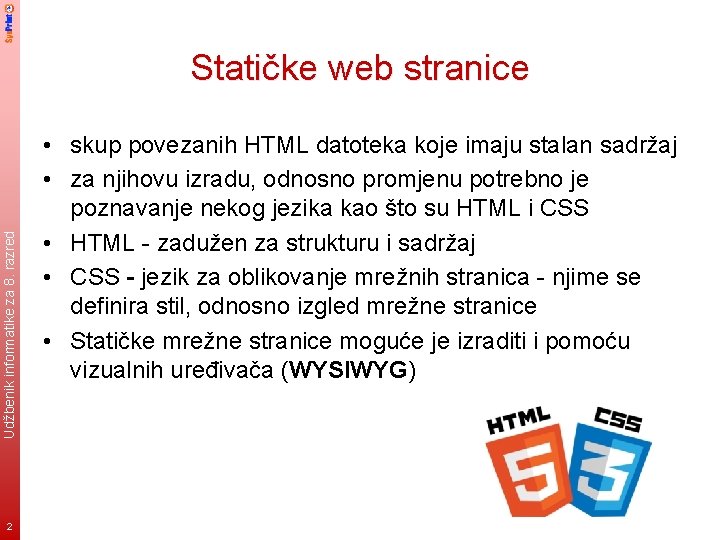 Udžbenik informatike za 8. razred Statičke web stranice 2 • skup povezanih HTML datoteka