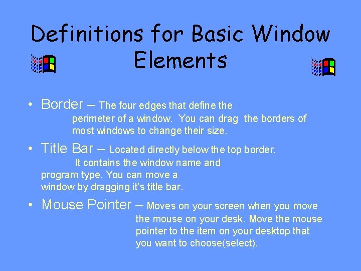 Definitions for Basic Window Elements • Border – The four edges that define the