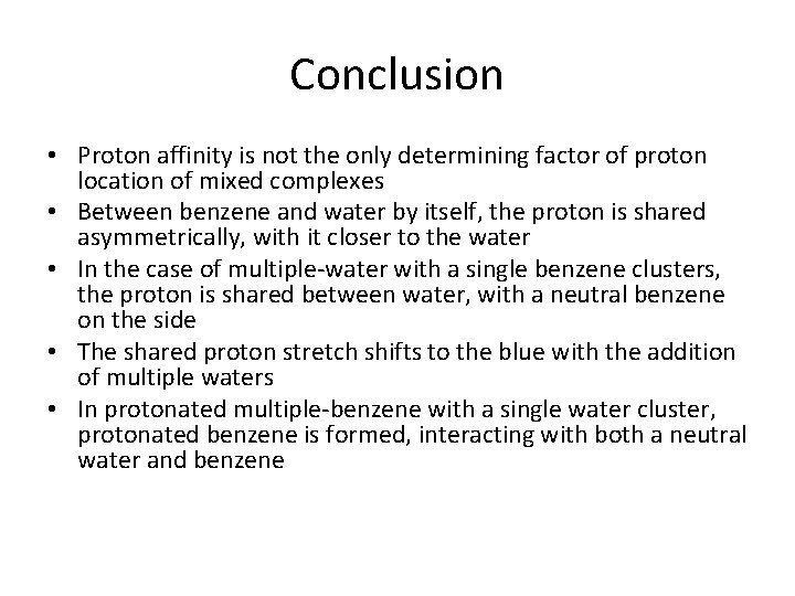 Conclusion • Proton affinity is not the only determining factor of proton location of