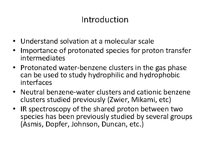 Introduction • Understand solvation at a molecular scale • Importance of protonated species for