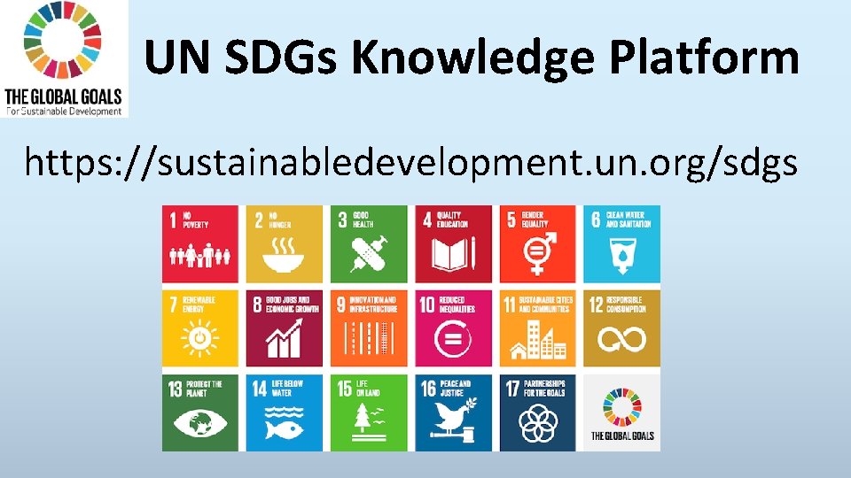 UN SDGs Knowledge Platform https: //sustainabledevelopment. un. org/sdgs 