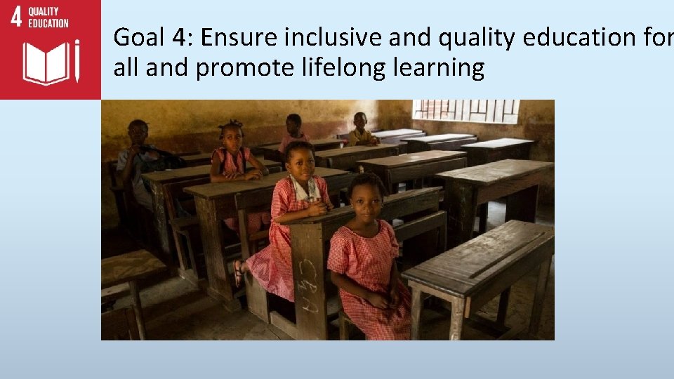 Goal 4: Ensure inclusive and quality education for all and promote lifelong learning 