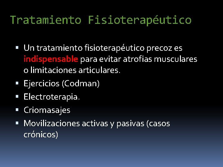 Tratamiento Fisioterapéutico Un tratamiento fisioterapéutico precoz es indispensable para evitar atrofias musculares o limitaciones