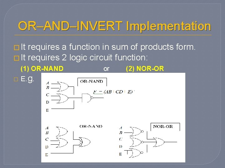 OR–AND–INVERT Implementation � It requires a function in sum of products form. � It OR–AND–INVERT Implementation � It requires a function in sum of products form. � It