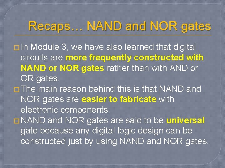 Recaps… NAND and NOR gates � In Module 3, we have also learned that Recaps… NAND and NOR gates � In Module 3, we have also learned that